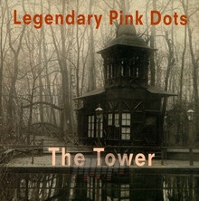 The Tower - The Legendary Pink Dots 