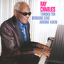 Thanks For Bringing Love Around Again - Ray Charles