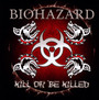 Kill Or Be Killed - Biohazard