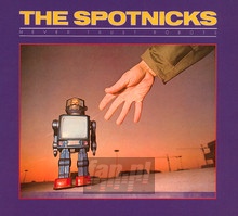 Never Trust A Robot - The Spotnicks - bigger Never Trust A Robot - The Spotnicks