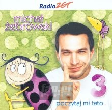 Poczytaj Mi Tato vol.3 - Michał Żebrowski Poczytaj Mi Tato vol.3 - Michał Żebrowski