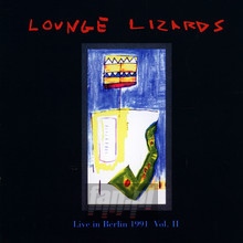 Live In Berlin 1991 vol.2 - The Lounge Lizards 