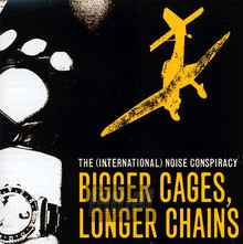 Bigger Cages Longer Chains - International Noise Conspiracy