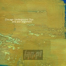 Axis & Alignment - Chicago Underground - bigger Axis & Alignment - Chicago Underground