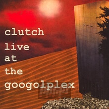 Live At The Googolplex - Clutch