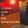 Live At The Googolplex - Clutch