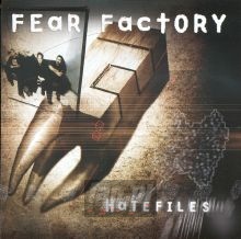 Hatefiles - Fear Factory Hatefiles - Fear Factory