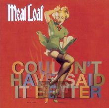 Couldn't Have Said It Better - Meat Loaf