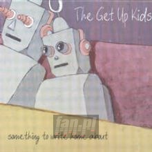 Something To Write Home A - The Get Up Kids Something To Write Home A - The Get Up Kids