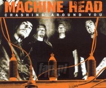 Crashing Around You /Sing - Machine Head