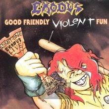 Good Friendly Violent Fun [Live] - Exodus   
