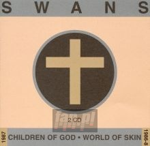 Children Of God/World Of Skin - Swans