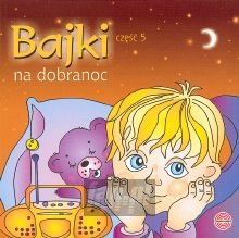 Bajki Na Dobranoc vol.5 - Polskie Radio Dzieciom Bajki Na Dobranoc vol.5 - Polskie Radio Dzieciom