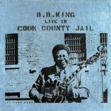 Live In Cook County Jail - B.B. King