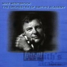 Orchestra Of Smith Academy - Mike Westbrook