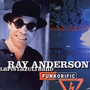 Funkorific - Ray Anderson