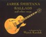 Ballads & Other Songs - Jarosaw mietana