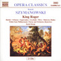 Szymanowski: King Roger.Prince - Naxos Opera   