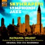 Skycrapers Symphonic Jazz - Naxos Nostalgia   