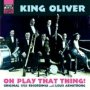 Oh Play That Thing - King Oliver