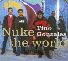 Nuke The World - Tino Gonzales