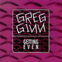 Getting Even - Greg Ginn