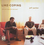 Like-Coping - Jeff Parker /  Chris Lopes /  Cha