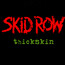 Thickskin - Skid Row