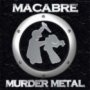 Murder Metal - Macabre