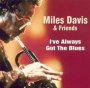 I've Always Got The Blues - Miles Davis  & Friends
