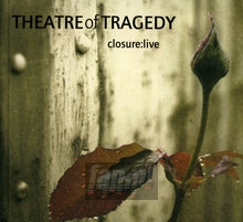 Closure: Live - Theatre Of Tragedy
