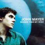 Bigger Than My Body - John Mayer