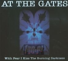 With Fear I Kiss The Burning Darkness - At The Gates