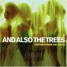 Further From The Truth - And Also The Trees