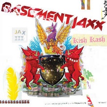 Kish Kash - Basement Jaxx Kish Kash - Basement Jaxx