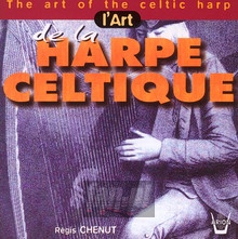 The Art Of The Celtic Harp - Regis Chenut
