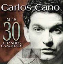 Mis 30 Grandes Canciones - Carlos Cano