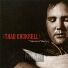 Warmth & Beauty - Thad Cockrell Warmth & Beauty - Thad Cockrell