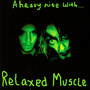 A Heavy Night With - Relaxed Muscles
