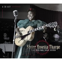 The Original Soul Sister - Sister Rosetta Tharpe 