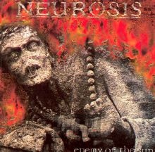 Enemy Of The Sun - Neurosis