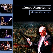 Arena Concerto - Ennio Morricone - bigger Arena Concerto - Ennio Morricone