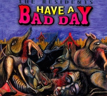 Have A Bad Day - The Residents