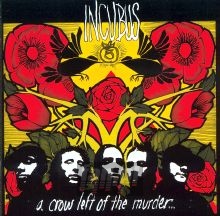 A Crow Left Of The Murder - Incubus A Crow Left Of The Murder - Incubus