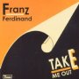 Take Me Out - Franz Ferdinand