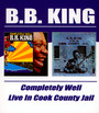 Completely Well/Live In Cook County Jail - B.B. King