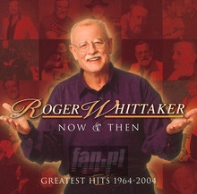 Now & Then 1964-2004 - Roger Whittaker - powiększ Now & Then 1964-2004 - Roger Whittaker