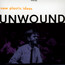 New Plastic Ideas - Unwound