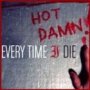 Hot Damn! - Every Time I Die