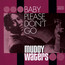 Baby Please Don't Go - Muddy Waters